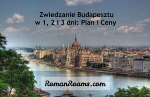 Węgierski Parlament, zwiedzanie Budapesztu w 1, 2 i 3 dni, plan zwiedzania i ceny